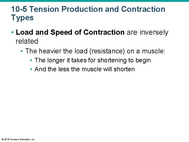 10 -5 Tension Production and Contraction Types • Load and Speed of Contraction are