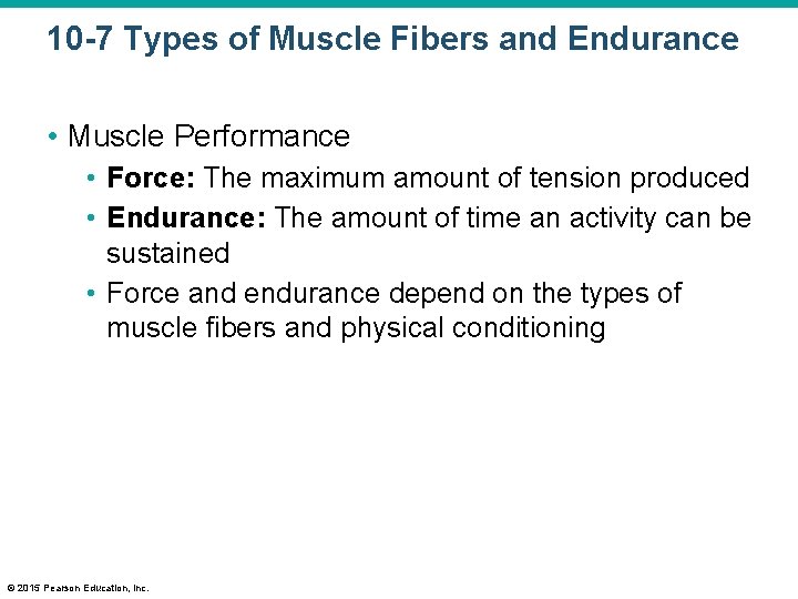 10 -7 Types of Muscle Fibers and Endurance • Muscle Performance • Force: The