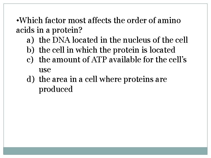  • Which factor most affects the order of amino acids in a protein?