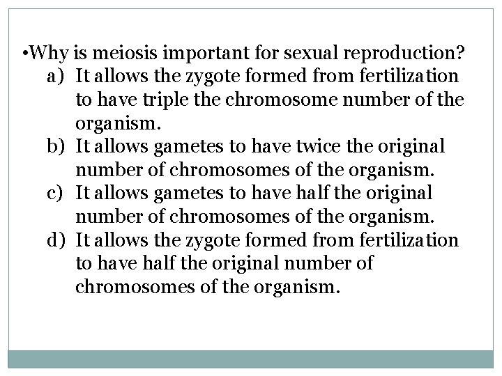 • Why is meiosis important for sexual reproduction? a) It allows the zygote