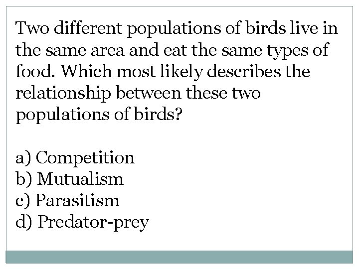 Two different populations of birds live in the same area and eat the same