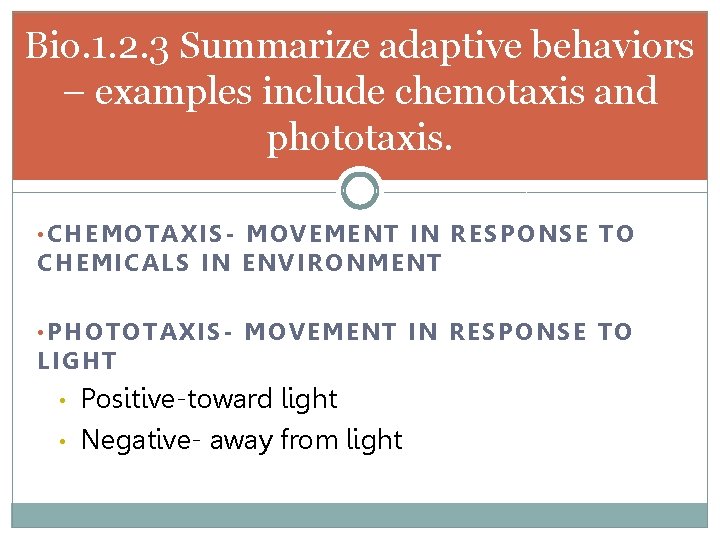 Bio. 1. 2. 3 Summarize adaptive behaviors – examples include chemotaxis and phototaxis. •