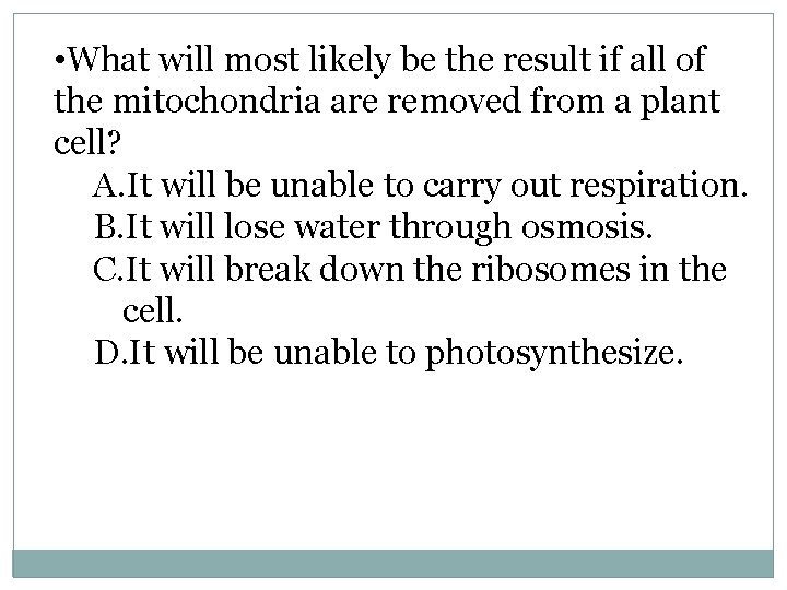  • What will most likely be the result if all of the mitochondria