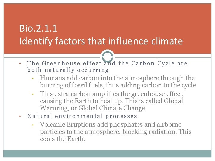 Bio. 2. 1. 1 Identify factors that influence climate • The Greenhouse effect and