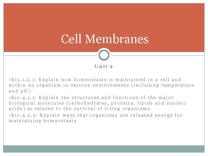 Cell Membranes Unit 2 • Bio. 1. 2. 1: Explain how homeostasis is maintained