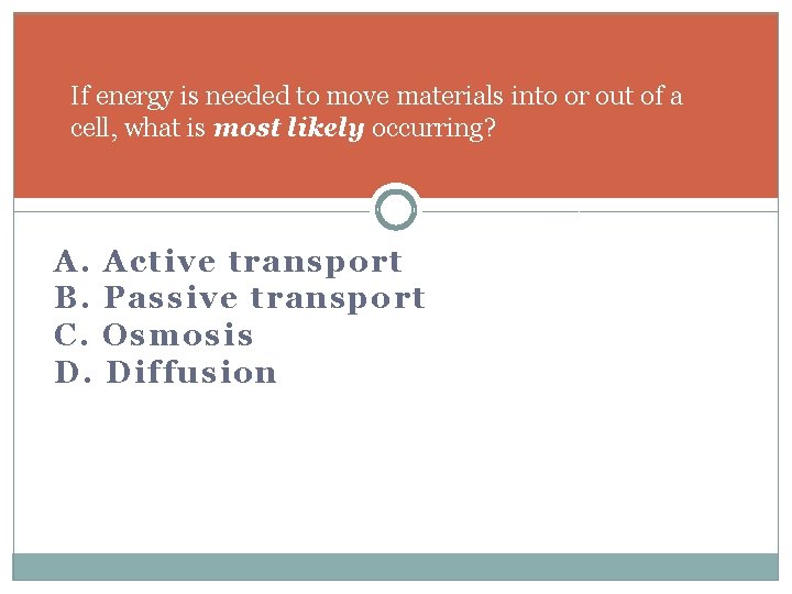 If energy is needed to move materials into or out of a cell, what
