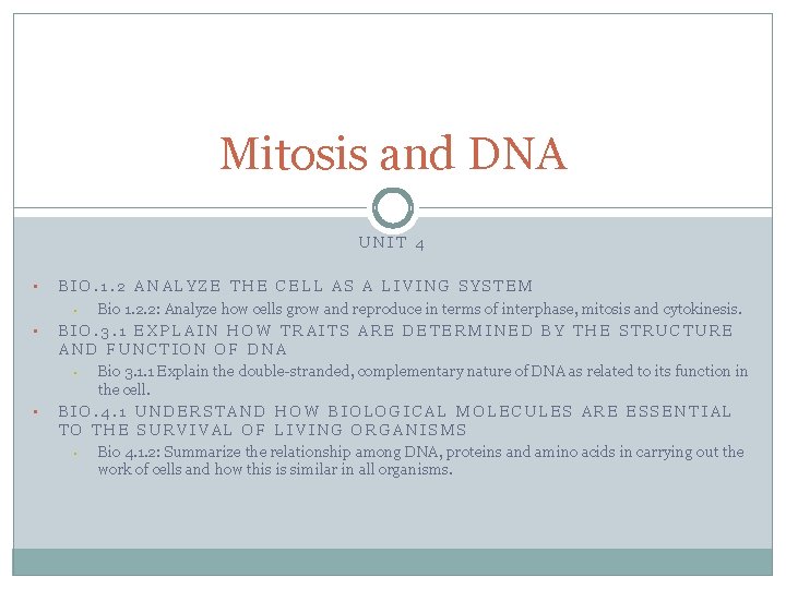 Mitosis and DNA UNIT 4 • • • BIO. 1. 2 ANALYZE THE CELL