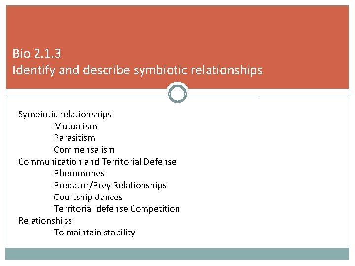 Bio 2. 1. 3 Identify and describe symbiotic relationships Symbiotic relationships Mutualism Parasitism Commensalism