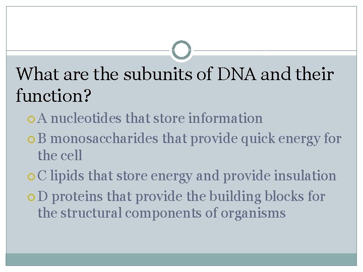 What are the subunits of DNA and their function? A nucleotides that store information