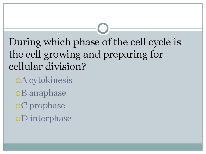 During which phase of the cell cycle is the cell growing and preparing for