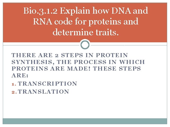 Bio. 3. 1. 2 Explain how DNA and RNA code for proteins and determine