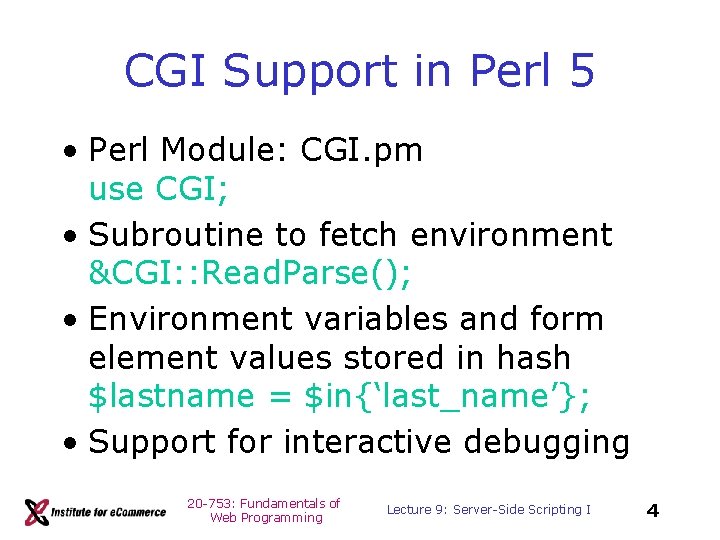 CGI Support in Perl 5 • Perl Module: CGI. pm use CGI; • Subroutine