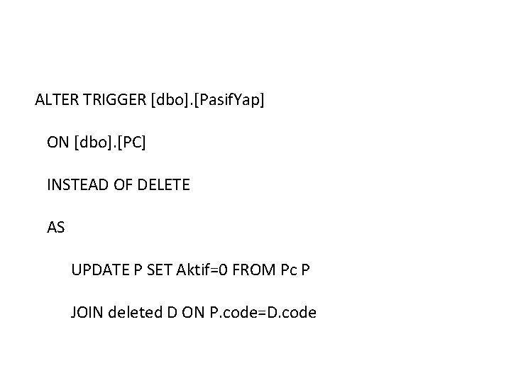 ALTER TRIGGER [dbo]. [Pasif. Yap] ON [dbo]. [PC] INSTEAD OF DELETE AS UPDATE P