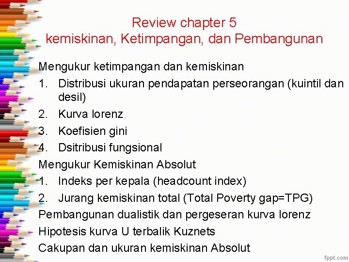 Review chapter 5 kemiskinan, Ketimpangan, dan Pembangunan Mengukur ketimpangan dan kemiskinan 1. Distribusi ukuran