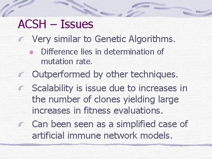 ACSH – Issues Very similar to Genetic Algorithms. Difference lies in determination of mutation ACSH – Issues Very similar to Genetic Algorithms. Difference lies in determination of mutation