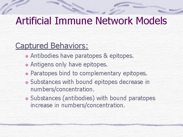 Artificial Immune Network Models Captured Behaviors: Antibodies have paratopes & epitopes. Antigens only have Artificial Immune Network Models Captured Behaviors: Antibodies have paratopes & epitopes. Antigens only have