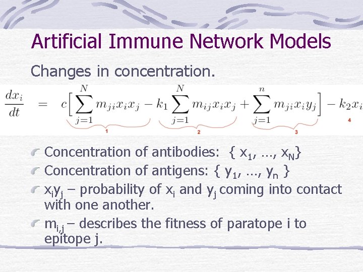 Artificial Immune Network Models Changes in concentration. Concentration of antibodies: { x 1, …, Artificial Immune Network Models Changes in concentration. Concentration of antibodies: { x 1, …,