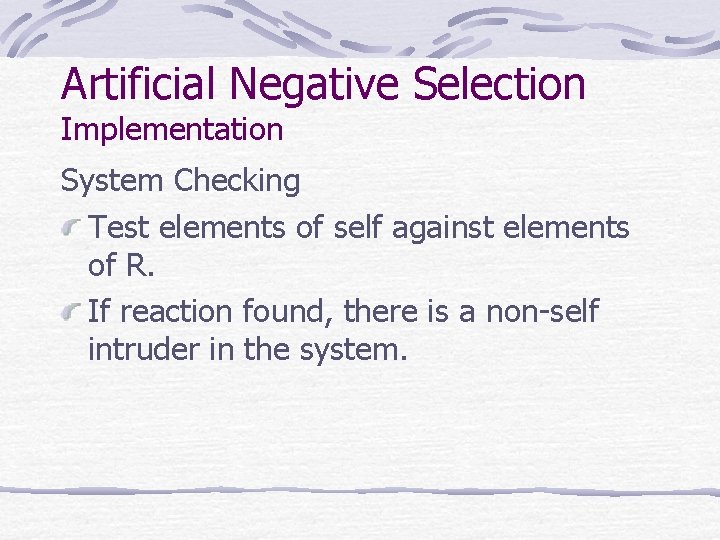 Artificial Negative Selection Implementation System Checking Test elements of self against elements of R. Artificial Negative Selection Implementation System Checking Test elements of self against elements of R.