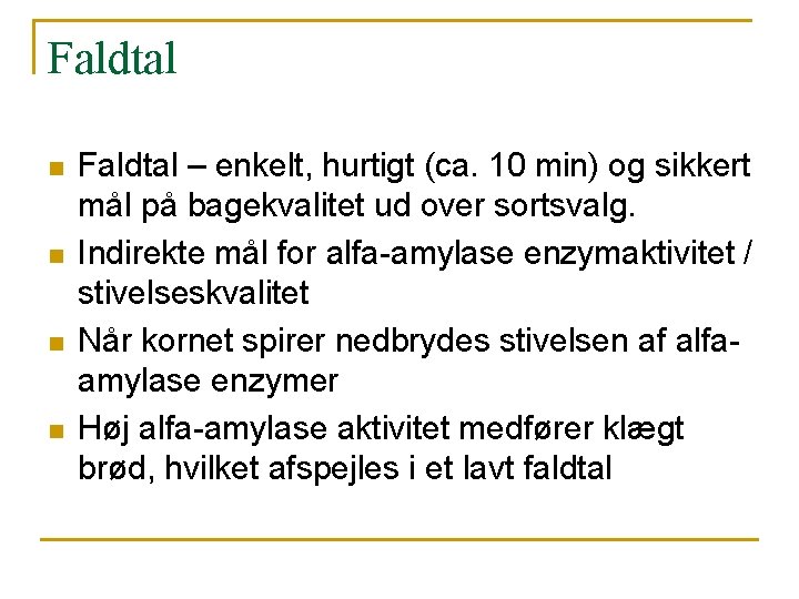 Faldtal n n Faldtal – enkelt, hurtigt (ca. 10 min) og sikkert mål på