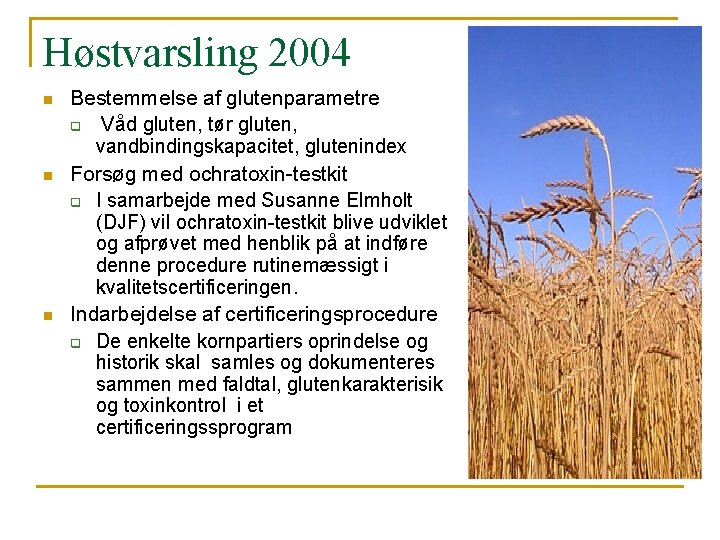 Høstvarsling 2004 n n n Bestemmelse af glutenparametre q Våd gluten, tør gluten, vandbindingskapacitet,