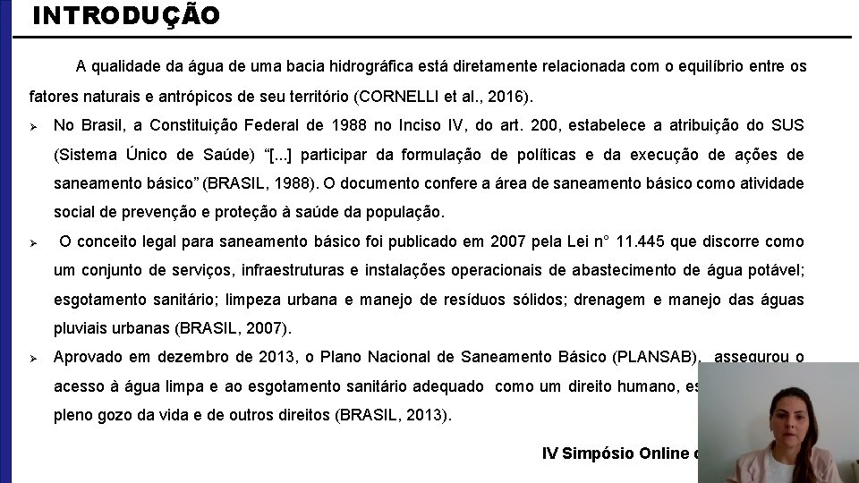 INTRODUÇÃO A qualidade da água de uma bacia hidrográfica está diretamente relacionada com o