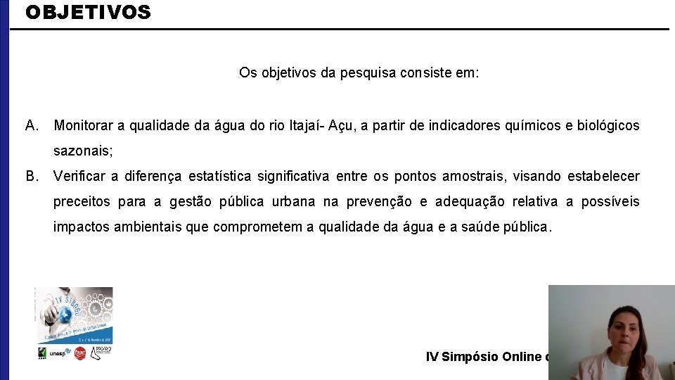 OBJETIVOS Os objetivos da pesquisa consiste em: A. Monitorar a qualidade da água do