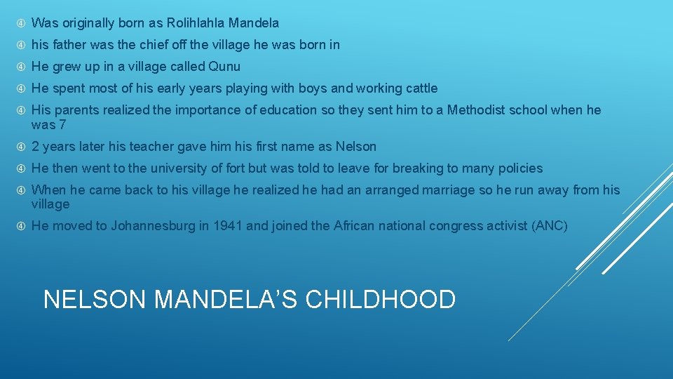  Was originally born as Rolihlahla Mandela his father was the chief off the