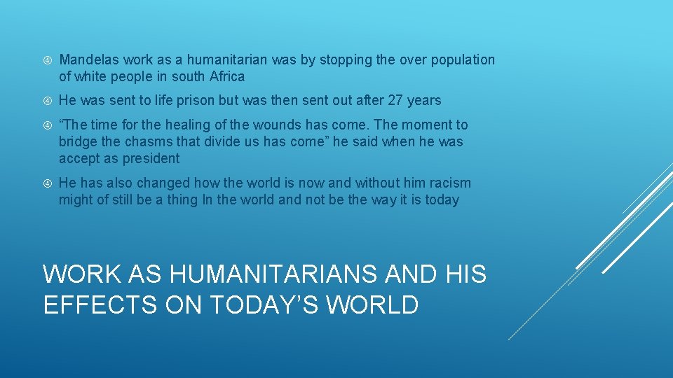  Mandelas work as a humanitarian was by stopping the over population of white