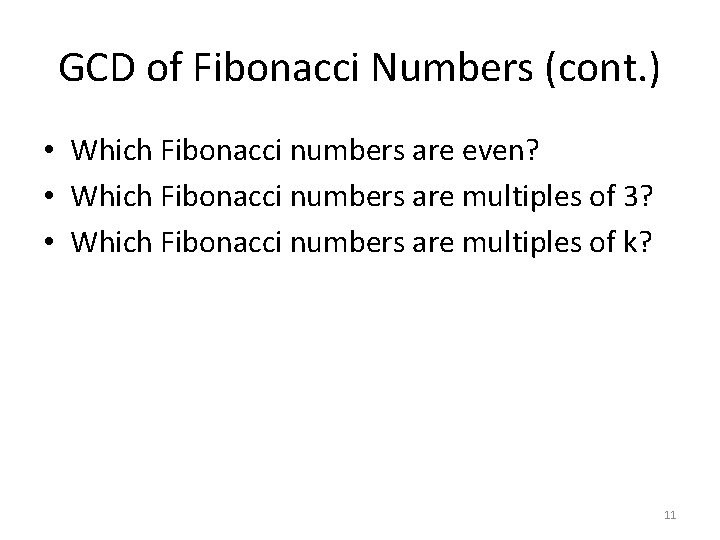 GCD of Fibonacci Numbers (cont. ) • Which Fibonacci numbers are even? • Which