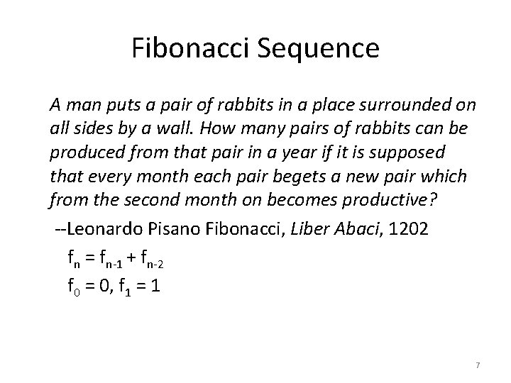 Fibonacci Sequence A man puts a pair of rabbits in a place surrounded on