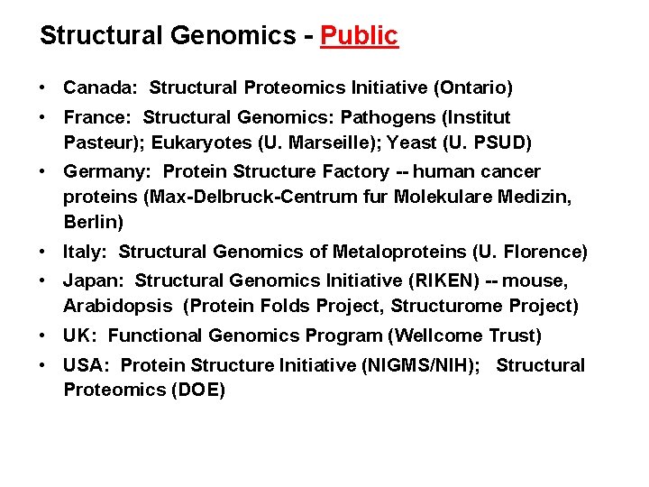 Structural Genomics - Public • Canada: Structural Proteomics Initiative (Ontario) • France: Structural Genomics: