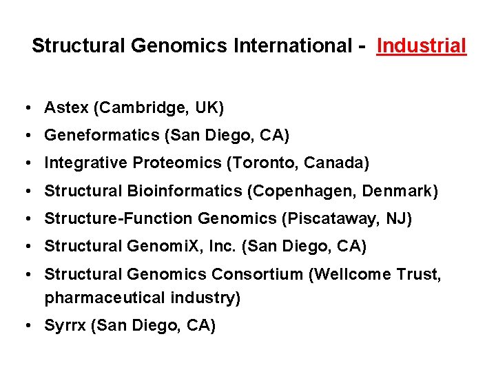 Structural Genomics International - Industrial • Astex (Cambridge, UK) • Geneformatics (San Diego, CA)