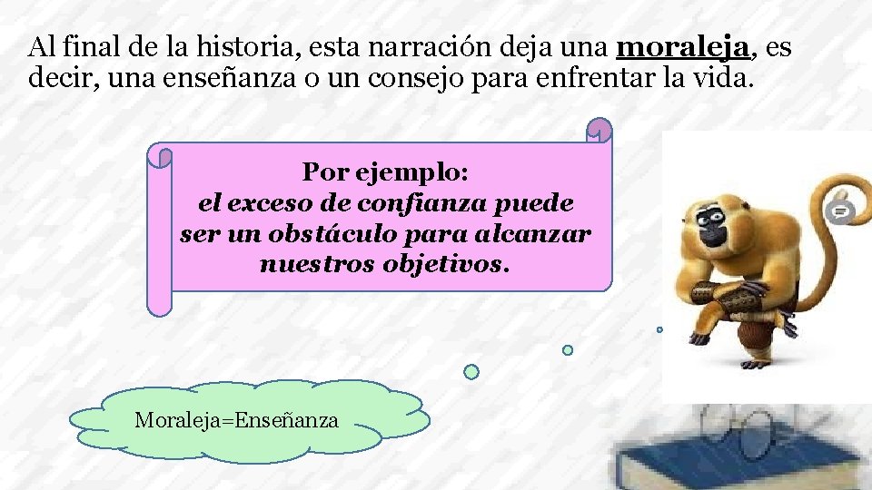 Al final de la historia, esta narración deja una moraleja, es decir, una enseñanza