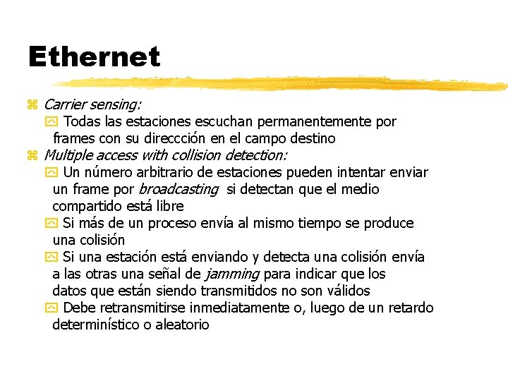 Ethernet z Carrier sensing: Todas las estaciones escuchan permanentemente por frames con su direccción