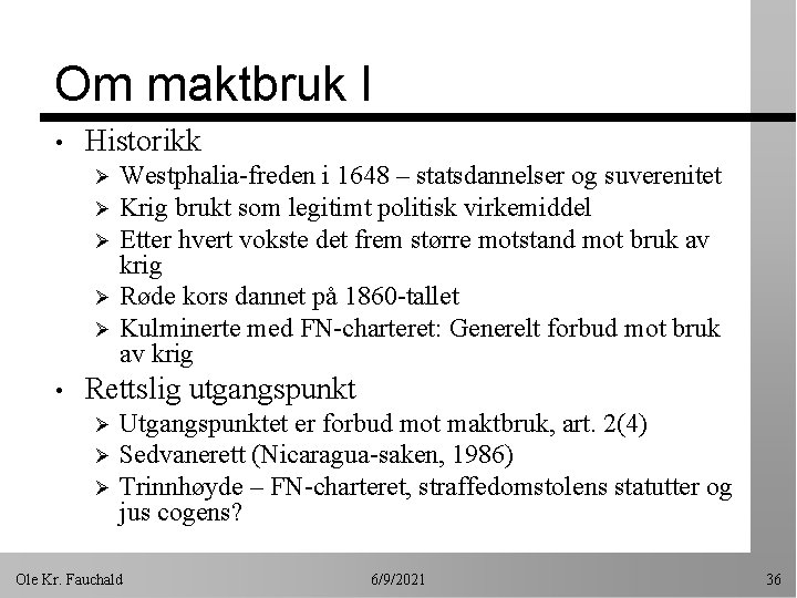 Om maktbruk I • Historikk Ø Ø Ø • Westphalia-freden i 1648 – statsdannelser