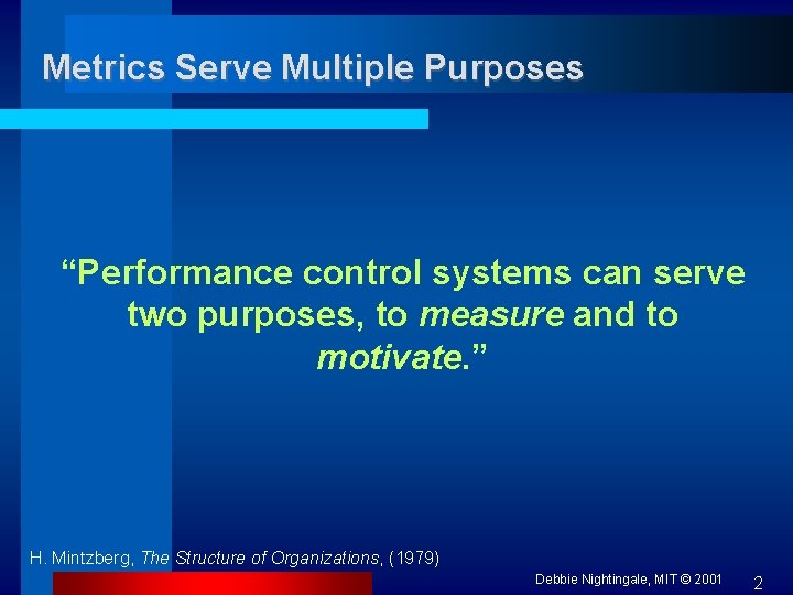 Metrics Serve Multiple Purposes “Performance control systems can serve two purposes, to measure and