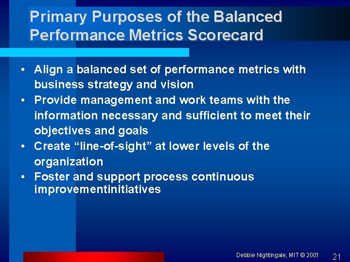 Primary Purposes of the Balanced Performance Metrics Scorecard • Align a balanced set of