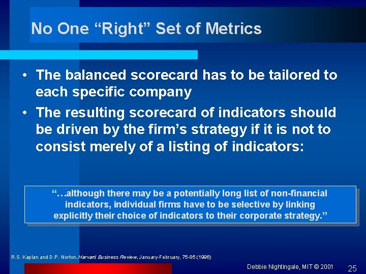 No One “Right” Set of Metrics • The balanced scorecard has to be tailored