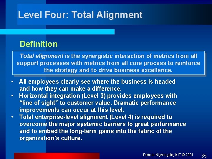 Level Four: Total Alignment Definition Total alignment is the synergistic interaction of metrics from