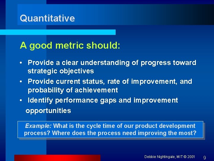 Quantitative A good metric should: • Provide a clear understanding of progress toward strategic