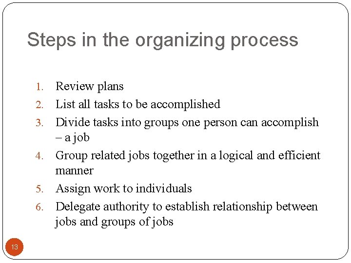 Steps in the organizing process 1. 2. 3. 4. 5. 6. 13 Review plans