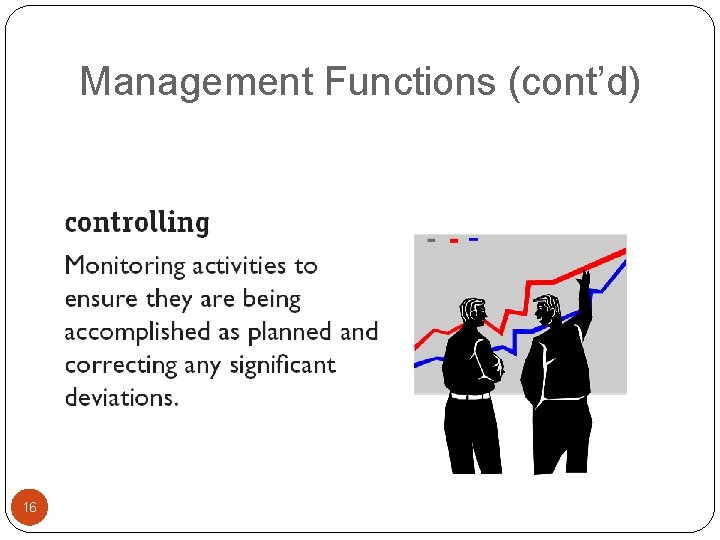 Management Functions (cont’d) 16 