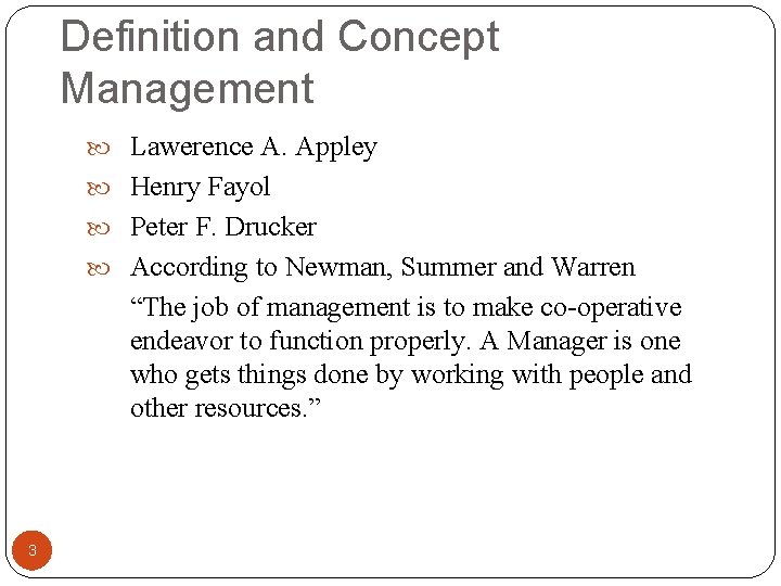 Definition and Concept Management Lawerence A. Appley Henry Fayol Peter F. Drucker According to