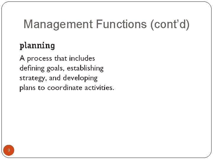 Management Functions (cont’d) 9 