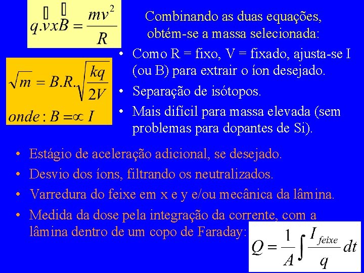 Combinando as duas equações, obtém-se a massa selecionada: • Como R = fixo, V