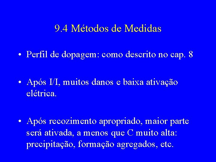 9. 4 Métodos de Medidas • Perfil de dopagem: como descrito no cap. 8