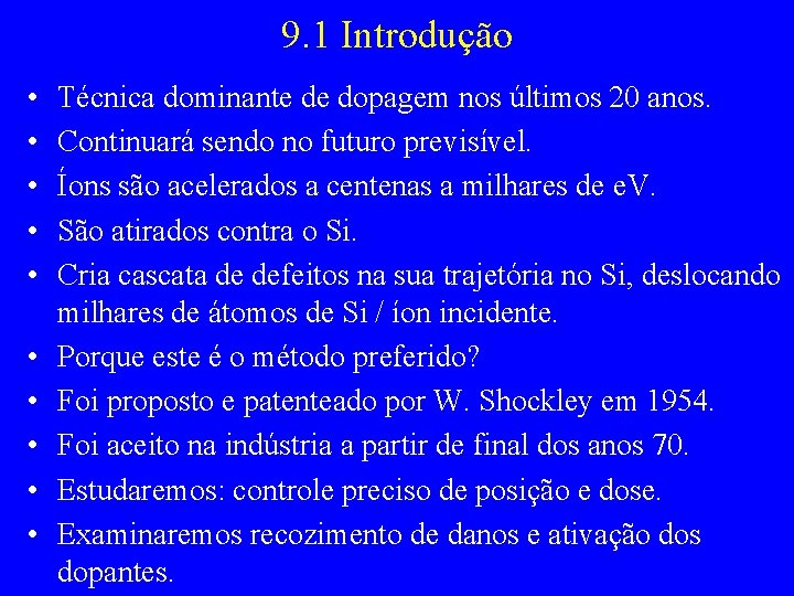 9. 1 Introdução • • • Técnica dominante de dopagem nos últimos 20 anos.