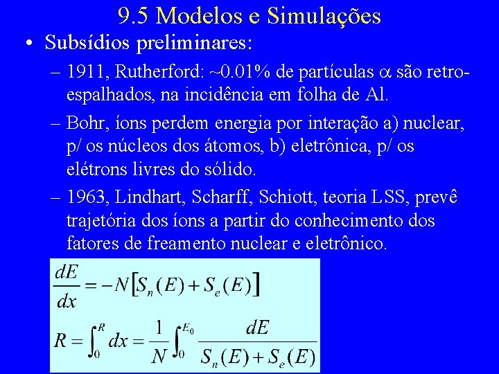 9. 5 Modelos e Simulações • Subsídios preliminares: – 1911, Rutherford: ~0. 01% de