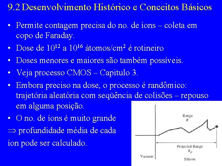 9. 2 Desenvolvimento Histórico e Conceitos Básicos • Permite contagem precisa do no. de