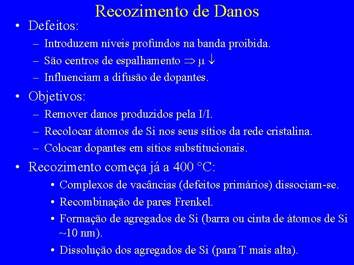  • Defeitos: Recozimento de Danos – Introduzem níveis profundos na banda proibida. –